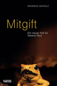 Title: Mitgift: Ein neuer Fall für Verena Paul, Author: Heidrun Scholz