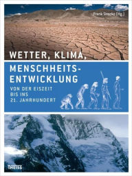 Title: Wetter, Klima, Menschheitsentwicklung: Von der Eiszeit bis ins 21. Jahrhundert, Author: Frank Sirocko