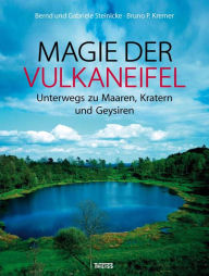Title: Magie der Vulkaneifel: Unterwegs zu Maaren, Vulkanen und Geysieren, Author: Gabriele Nohn-Steinicke