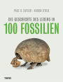 Die Geschichte des Lebens in 100 Fossilien