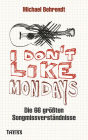 I don't like Mondays: Die 66 größten Songmissverständnisse