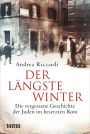 Der längste Winter: Die vergessene Geschichte der Juden im besetzten Rom 1943/44