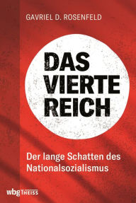 Title: Das Vierte Reich: Der lange Schatten des Nationalsozialismus, Author: Gavriel Rosenfeld