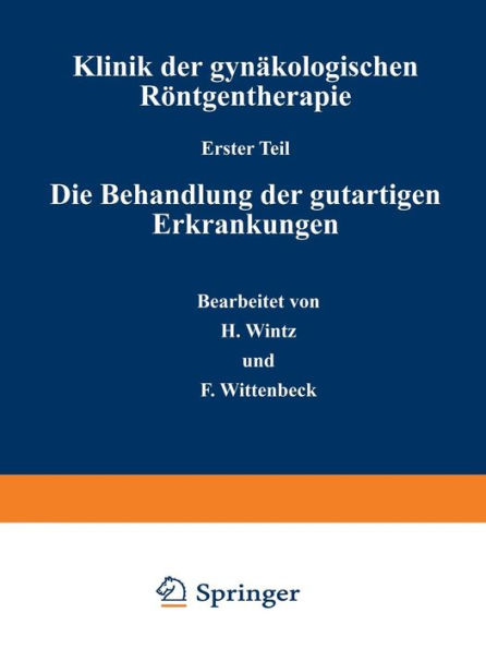 Klinik der gynäkologischen Röntgentherapie: Erster Teil: Die Behandlung der gutartigen Erkrankungen / Edition 3