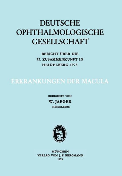 Erkrankungen der Macula: Berich über die 73. Zusammenkunft in Heidelberg 1973