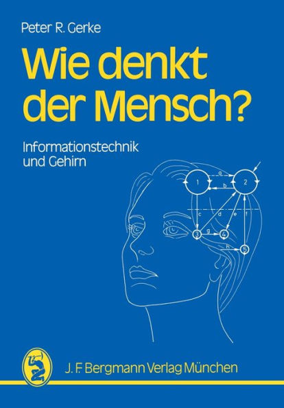 Wie denkt der Mensch?: Informationstechnik und Gehirn