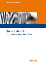 Title: Tierschutzrecht: Praxisorientierter Leitfaden, Author: Hansjoachim Hackbarth