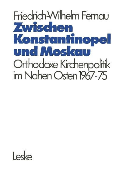 Zwischen Konstantinopel und Moskau: Orthodoxe Kirchenpolitik im Nahen Osten 1967-1975