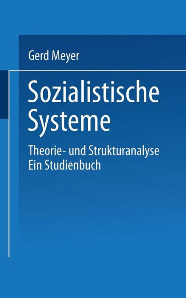 Sozialistische Systeme: Theorie- und Strukturanalyse Ein Studienbuch