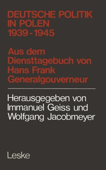 Deutsche Politik in Polen 1939-1945: 1939 - 1945 ; aus d. Diensttagebuch von Hans Frank, Generalgouverneur in Polen