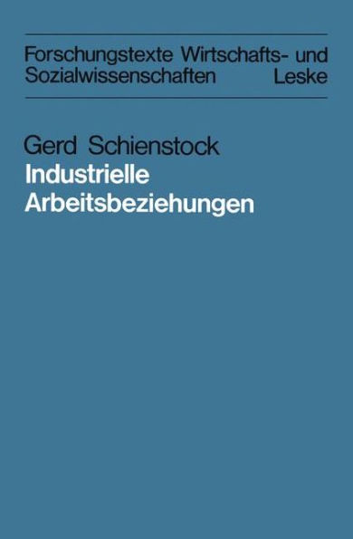 Industrielle Arbeitsbeziehungen: Eine vergleichende Analyse theoretischer Konzepte in der "industrial-relations"-Forschung