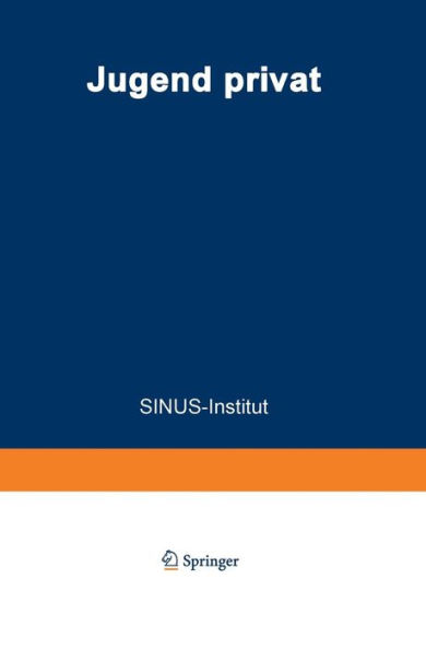 Jugend privat: Verwöhnt? Bindungslos? Hedonistisch? Ein Bericht des SINUS-Instituts im Auftrag des Bundesministers für Jugend, Familie und Gesundheit