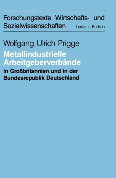 Metallindustrielle Arbeitgeberverbände in Großbritannien und der Bundesrepublik Deutschland: eine systemtheoretische Studie