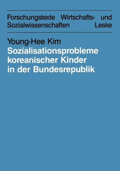 Sozialisationsprobleme koreanischer Kinder in der Bundesrepublik Deutschland: Bedingungen und Möglichkeiten für eine interkulturelle Erziehung