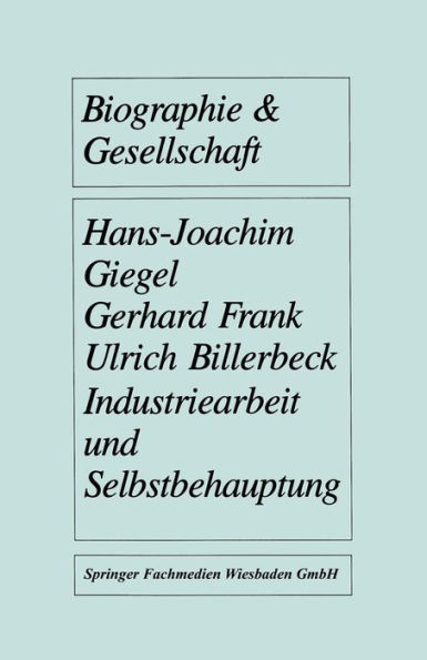 Industriearbeit und Selbstbehauptung: Berufsbiographische Orientierung und Gesundheitsverhalten in gefährdeten Lebensverhältnissen