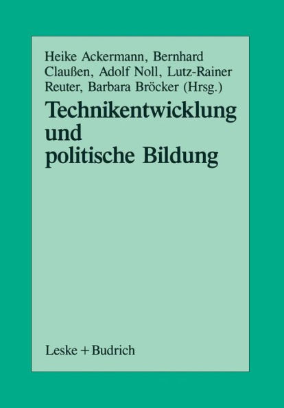 Technikentwicklung und Politische Bildung: Beiträge aus der Arbeit der Sektion Politische Wissenschaft und Politische Bildung der Deutschen Vereinigung für Politische Wissenschaft