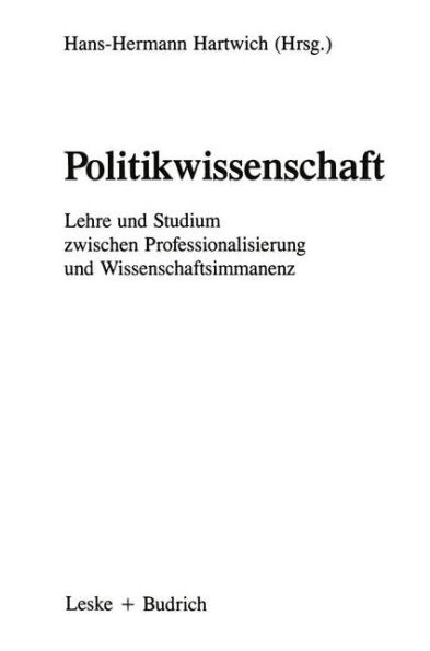 Politikwissenschaft: Lehre und Studium zwischen Professionalisierung und Wissenschaftsimmanenz. Eine Bestandsaufnahme und ein Symposium