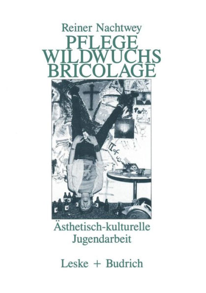 Pflege Wildwuchs Bricolage: Ästhetisch-kulturelle Jugendarbeit