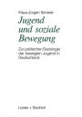 Jugend und soziale Bewegung: Zur politischen Soziologie der bewegten Jugend in Deutschland