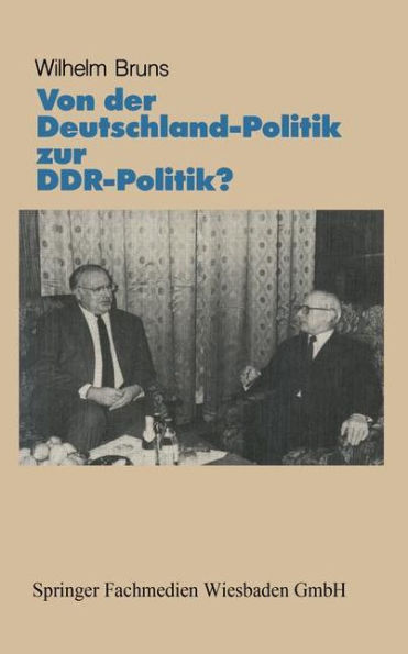 Von der Deutschlandpolitik zur DDR-Politik?: Prämissen · Probleme · Perspektiven