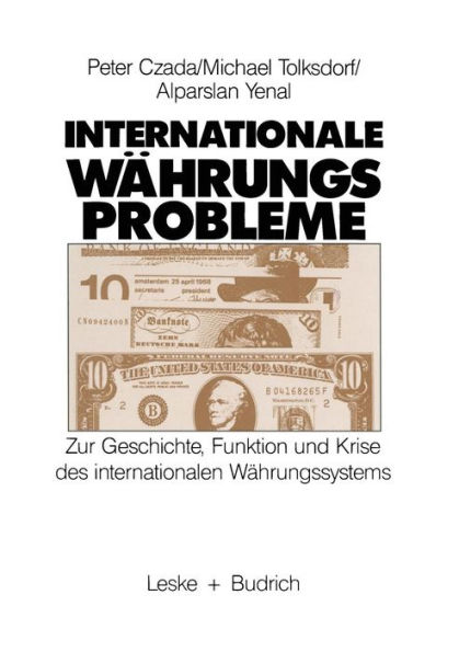 Internationale Wï¿½hrungsprobleme: Zur Geschichte, Funktion und Krise des Internationalen Wï¿½hrungssystems