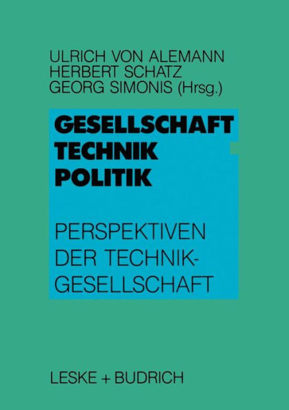 Gesellschaft - Technik - Politik: Perspektiven der Technikgesellschaft