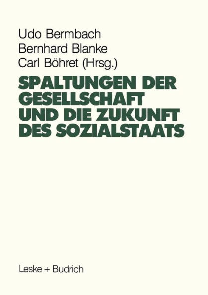 Spaltungen der Gesellschaft und die Zukunft des Sozialstaates: Beiträge eines Symposiums aus Anlaß des 60. Geburtstages von Hans-Hermann Hartwich