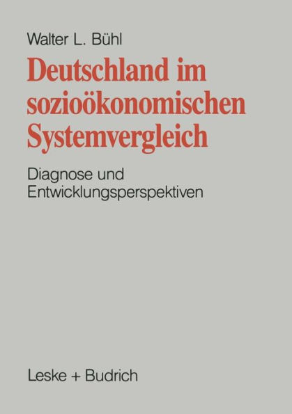 Deutschland im sozioökonomischen Systemvergleich: Diagnose und Entwicklungsperspektive