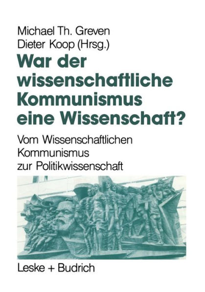 War der Wissenschaftliche Kommunismus eine Wissenschaft?: Vom Wissenschaftlichen Kommunismus zur Politikwissenschaft