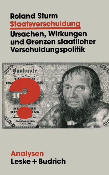 Staatsverschuldung: Ursachen, Wirkungen und Grenzen staatlicher Verschuldungspolitik