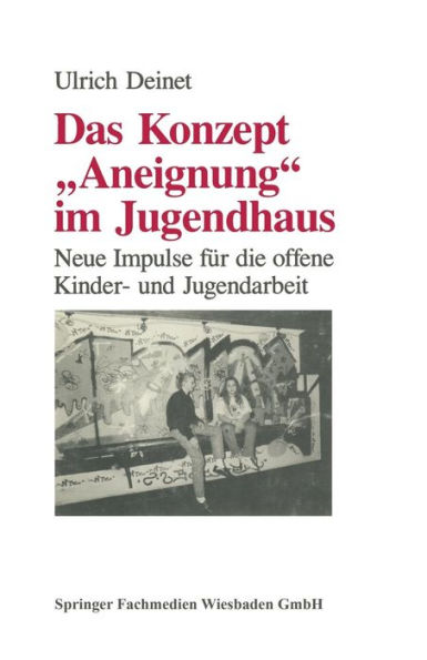 Das Konzept "Aneignung" im Jugendhaus: Neue Impulse für die offene Kinder- und Jugendarbeit