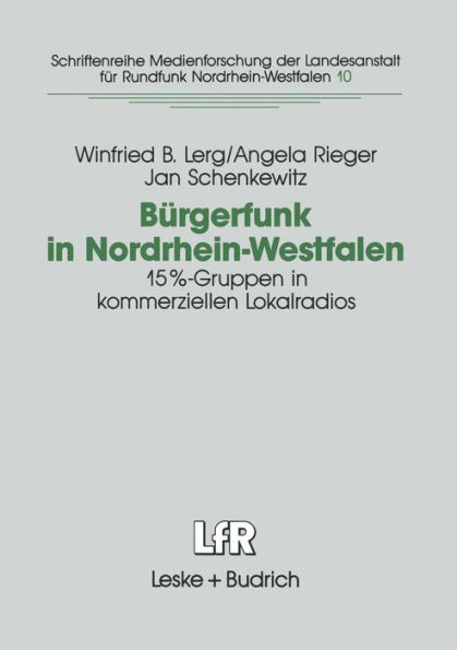 Bürgerfunk in Nordrhein-Westfalen: Eine Studie zur Integrationsfähigkeit von 15%-Gruppen in kommerziellen Lokalradios in NRW