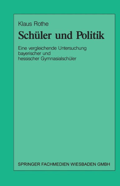 Schï¿½ler und Politik: Eine vergleichende Untersuchung bayrischer und hessischer Gymnasialschï¿½ler