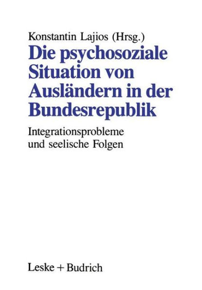 Die psychosoziale Situation von Ausländern in der Bundesrepublik: Integrationsprobleme ausländischer Familien und die seelischen Folgen