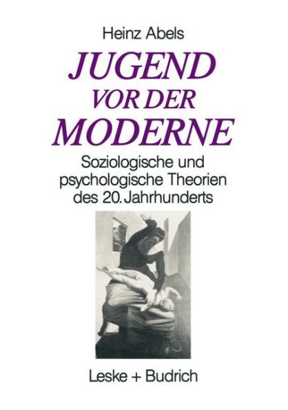 Jugend vor der Moderne: Soziologische und psychologische Theorien des 20. Jahrhunderts