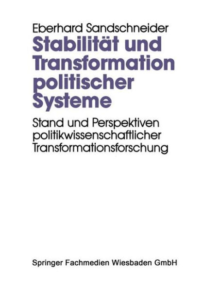 Stabilitï¿½t und Transformation politischer Systeme: Stand und Perspektiven politikwissenschaftlicher Transformationsforschung