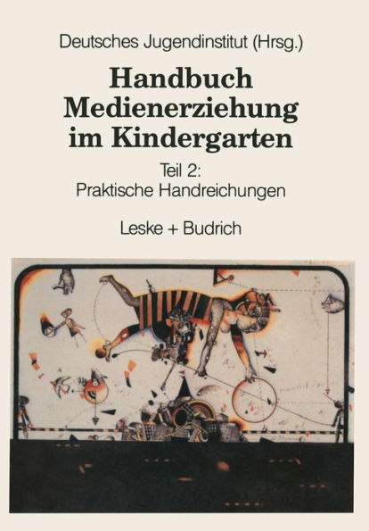Handbuch Medienerziehung im Kindergarten: Teil 2: Praktische Handreichungen