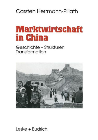 Marktwirtschaft in China: Geschichte - Strukturen - Transformation