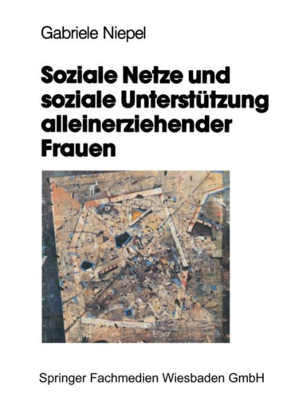 Soziale Netze und soziale Unterstï¿½tzung alleinerziehender Frauen: Eine empirische Studie