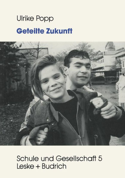 Geteilte Zukunft: Lebensentwürfe von deutschen und türkischen Schülerinnen und Schülern