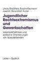 Jugendlicher Rechtsextremismus und Gewerkschaften: Lebensverhältnisse und politische Orientierungen von Auszubildenden