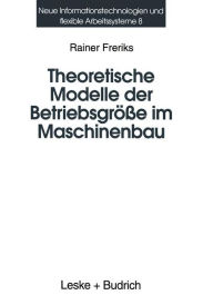 Title: Theoretische Modelle der Betriebsgröße im Maschinenbau: Koordination und Kontrollmechanismen bei organisatorischem Wachstum, Author: Rainer Freriks