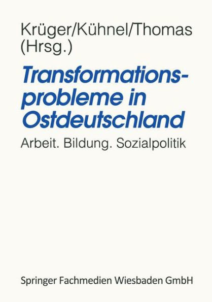 Transformationsprobleme in Ostdeutschland: Arbeit, Bildung, Sozialpolitik