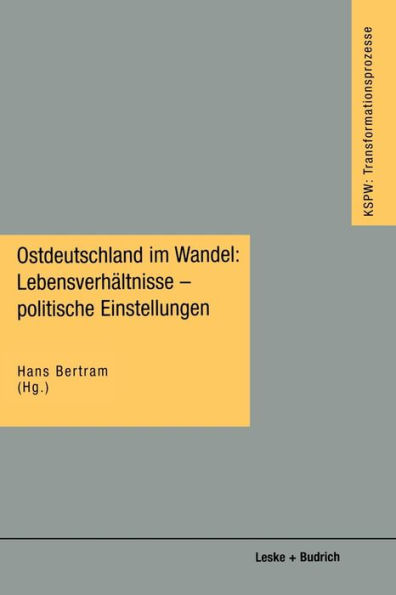 Ostdeutschland im Wandel: Lebensverhältnisse - politische Einstellungen