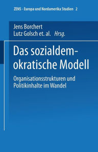 Title: Das sozialdemokratische Modell: Organisationsstrukturen und Politikinhalte im Wandel, Author: Jens Borchert