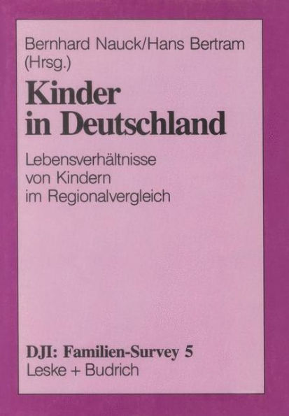 Kinder in Deutschland: Lebensverhältnisse von Kindern im Regionalvergleich