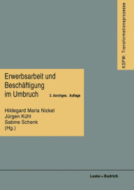 Title: Erwerbsarbeit und Beschäftigung im Umbruch, Author: Hildegard Maria Nickel