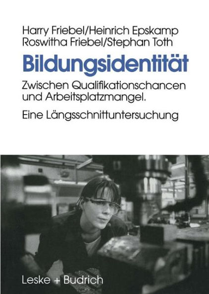 Bildungsidentität: Zwischen Qualifikationschancen und Arbeitsplatzmangel. Eine Längsschnittuntersuchung