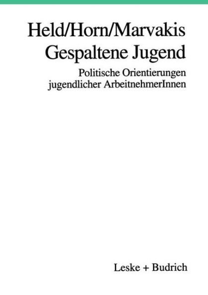 Gespaltene Jugend: Politische Orientierungen jugendlicher ArbeitnehmerInnen