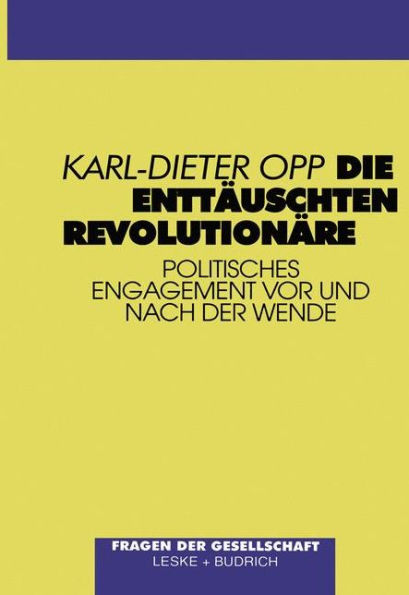 Die enttï¿½uschten Revolutionï¿½re: Politisches Engagement vor und nach der Wende